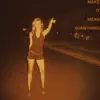 MAKE IT MEAN SOMETHING