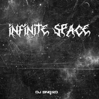 Infinite Space - Single - DJ SNGXD