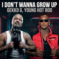 I Dont Wanna Grow Up - Single - Gekko G & Young Hot Rod