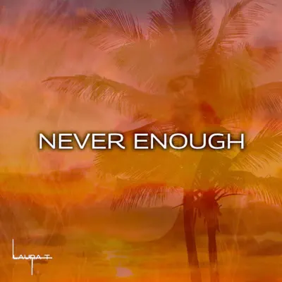 Hör dir „Never Enough - Single“ von Laura T an