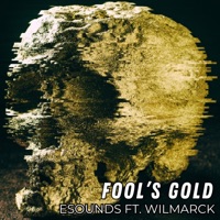 Fool's Gold (feat. Wilmarck) - Single - Esounds