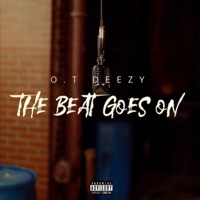 The Beat Goes On - Single - OT Deezy