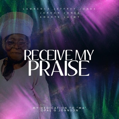 Receive My Praise (feat. Amante Lacey) - Single