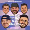 Waarom Fluister ik Je Naam Nog