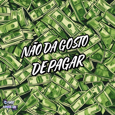 Não Da Gosto De Pagar - Single