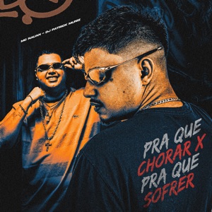 Pra Que Chorar X pra Que Sofrer
