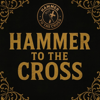 Hammer to the Cross - Hammer to the Cross
