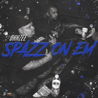 OhhZee Spazz On Em - Single