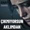 ÇIKMIYORSUN AKLIMDAN - EMAY Sounds lyrics