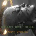 My Heart Forgot to Heal