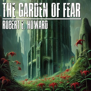 The Garden of Fear (Unabridged)