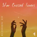  - Star Crossed Lovers