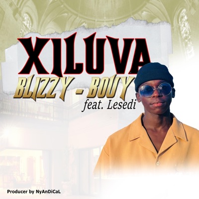 Blizzy-bouy_Xiluva (feat. Lesedi) - Single