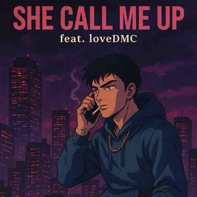 She Call Me Up (feat. LoveDMC) - Single