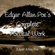 The Complete Poetical Works of Edgar Allan Poe (Unabridged) - Edgar Allan Poe