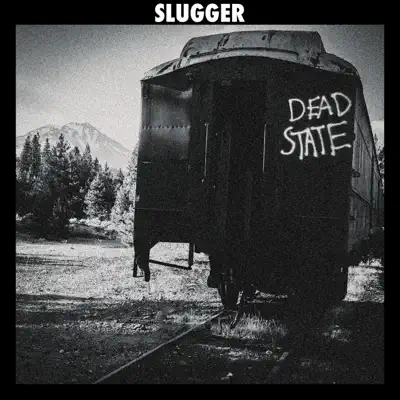 Ascolta 'Dead State' di Slugger CA