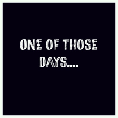 ONE OF THOSE DAYS.... - Single