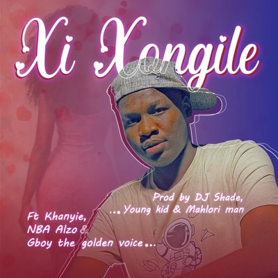 Xi Xongile (feat. NBA Alzo, Khanyie & Gboy the golden voice) - Single