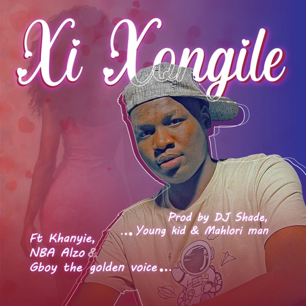 Xi Xongile (feat. NBA Alzo, Khanyie & Gboy the golden voice)