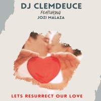 Lets Resurrect Our Love (feat. Jozi Malaza) - Single - Dj clemdeuce
