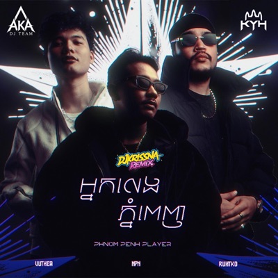 អ្នកលេងភ្នំពេញ (Phnom Penh Player) (feat. KlapYaHandz, RuthKo, NPN & Vuthea) - Single