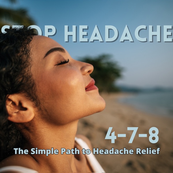 4-7-8: The Simple Path to Headache Relief