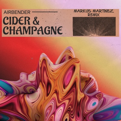 Cider & Champagne (Markus Martinez Remix) - Single