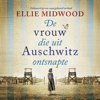 De vrouw die uit Auschwitz ontsnapte - Ellie Midwood