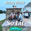 Being Black is So Lit (feat. Jerome Duffy) - Single