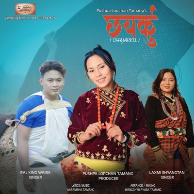 CHHYARKU (feat. RAJ KING WAIBA & LAXMI SHYANGTAN) - Single
