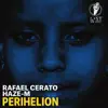 Rafael Cerato & Haze-M - Perihelion