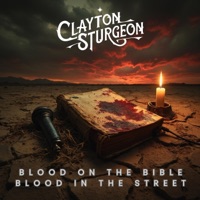 Blood On The Bible, Blood In The Street - Single - Clayton Sturgeon