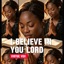 I BELIEVE IN YOU LORD - Single