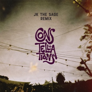 Constellations (JK the Sage Remix) - Single
