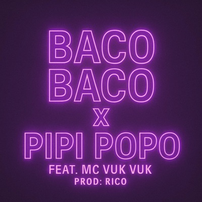 BACO BACO x PIPI POPO (feat. MC Vuk Vuk) - Single