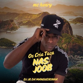 Os Cria Taca nas Joob DJ JR DA MANGUEIRINHA & Mc Henry
