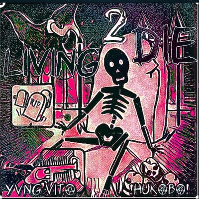 Living 2 Die (feat. !HUKOBO!)