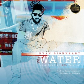 The Water (Redtape Remix Bus Stop ATL Version) Ryan Lionheart