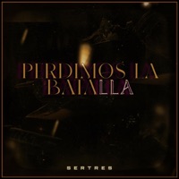 Perdimos La Batalla - Single - Sertres
