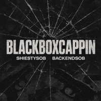 BLACK BOX CAPPIN (feat. BackendSOB) - Single - ShiestySOB