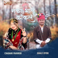Naka Bhale Kokkale (feat. Ghale byon & Chadani Pakhrin) - Single - Jambuling Films