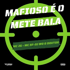 Mafioso É o Mete Bala