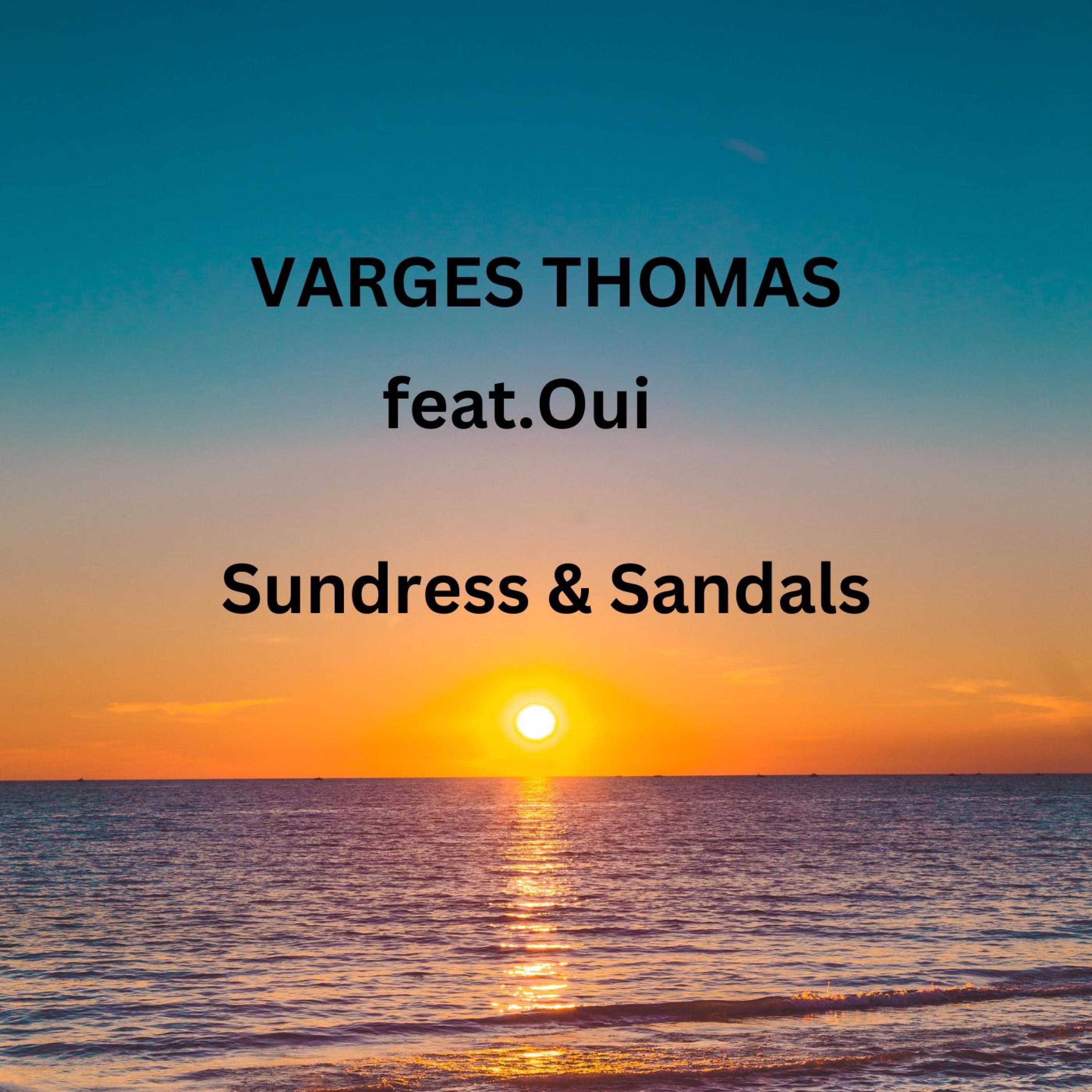 Varges Thomas - Sundress & Sandals (ft Oui)