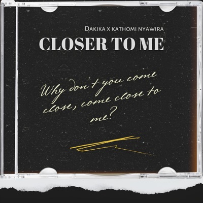Closer To Me (feat. Kathomi Nyawira) - Single