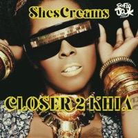 Closer 2 Khia (ShesCreaMix) - Single - ShesCreams