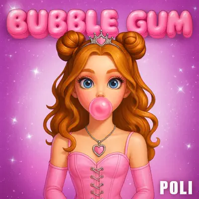 Listen to Bubble Gum - Single by POLI