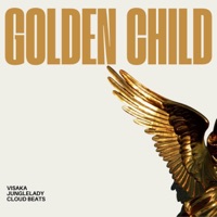 Golden Child - Single - Visaka, JungleLady & Cloud Beats