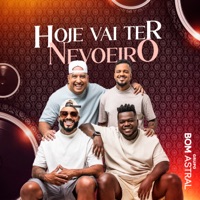 Hoje Vai Ter Nevoeiro - Single - Grupo Bom Astral