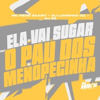 Ela Vai Sugar o Pau dos Meno Pecinha - Single - DJ ZS, DJ Lukinhas 011 & MC MENO SAAINT