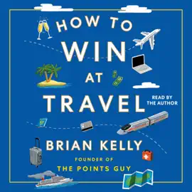 How to Win at Travel (Unabridged)